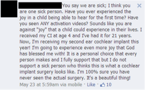 "I do not support a sick person who thinks this is what a cochlear implant surgery looks like. I'm 100% sure you have never seen the actual surgery. It's a beautiful thing!"
